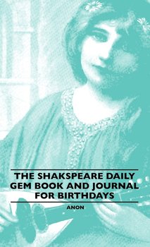 The Shakspeare Daily Gem Book And Journal For Birthdays - Anon