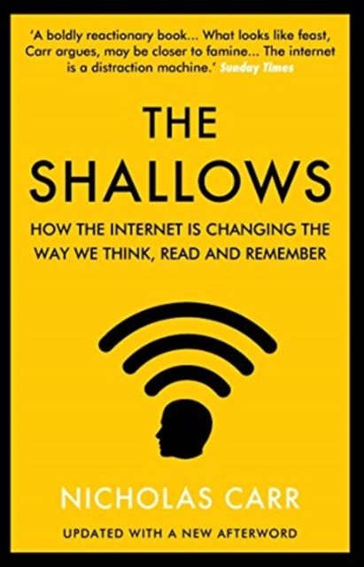 The Shallows. How the Internet Is Changing the Way We Think, Read and Remember - Nicholas Carr ...