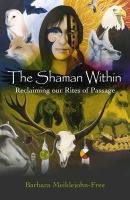 The Shaman within - Meiklejohn-Free Barbara