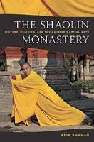 The Shaolin Monastery: History, Religion, and the Chinese Martial Arts - Shahar Meir