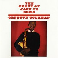 The Shape Of Jazz To Come Ornette Coleman