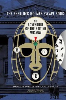 The Sherlock Holmes Escape Book: The Adventure of the British Museum: Solve the Puzzles to Escape the Pages - Opracowanie zbiorowe
