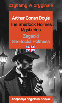 The Sherlock Holmes Mysteries. Zagadki Sherlocka Holmesa - Conan-Doyle Arthur