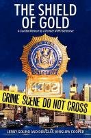 The Shield of Gold: A Candid Memoir by a Former NYPD Detective - Golino Lenny, Cooper Douglas Winslow