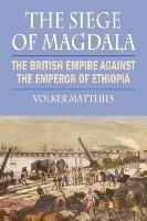 The Siege of Magdala - Matthies Volker