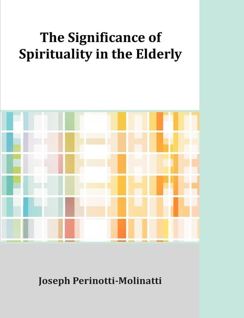 The Significance of Spirituality in the Elderly - Perinotti-Molinatti ...