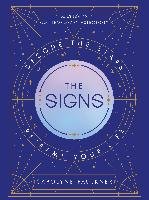 The Signs: Decode the Stars, Reframe Your Life - Faulkner Carolyne ...