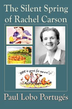The Silent Spring Of Rachel Carson - Portuges Paul Lobo