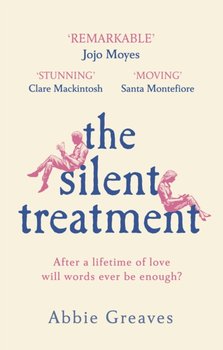 The Silent Treatment: The book everyone is falling in love with - Greaves Abbie