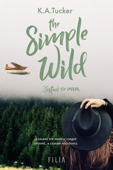 The Simple Wild. Zostań ze mną - Tucker K.A.