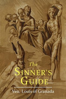 The Sinner's Guide - Louis Of Granada