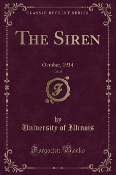 The Siren, Vol. 25 - Illinois University Of