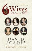 The Six Wives of Henry VIII - Loades David