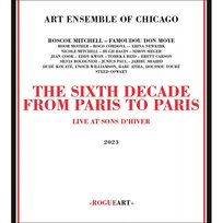 The Sixth Decade: From Paris To Paris Art Ensemble Of Chicago