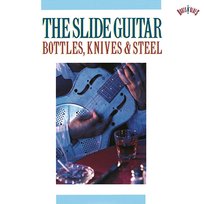 The Slide Guitar: Bottles, Knives & Steel Various Artists