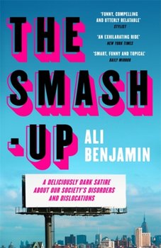 The Smash-Up: a delicious satire from a breakout voice in literary fiction - Benjamin Ali