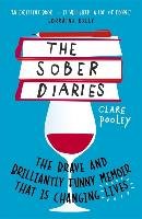 The Sober Diaries: How One Woman Stopped Drinking and Started Living - Pooley Clare