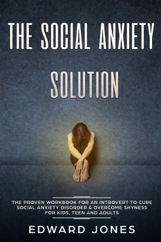 The Social Anxiety Solution - Jones Ed