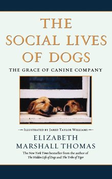 The Social Lives of Dogs - Thomas Elizabeth Marshall