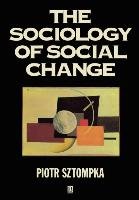 The Sociology of Social Change - Sztompka Piotr
