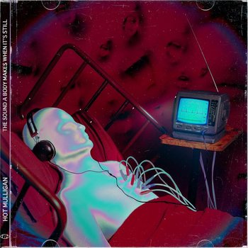 The Sound A Body Makes When It's Still - Hot Mulligan