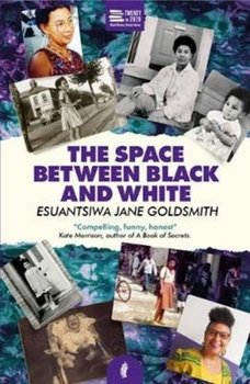 The Space Between Black and White - Esuantsiwa Jane Goldsmith