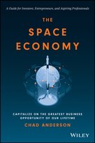 The Space Economy: Capitalize on the Greatest Business Opportunity of Our Lifetime John Wiley & Sons