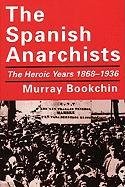 The Spanish Anarchists: The Heroic Years 1868-1936 - Bookchin Murray