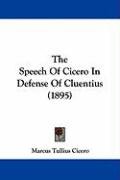The Speech of Cicero in Defense of Cluentius (1895) - Cicero Marcus Tullius