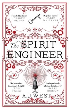 The Spirit Engineer: 'A fiendishly clever tale of ambition, deception, and power' Derren Brown - A. J. West