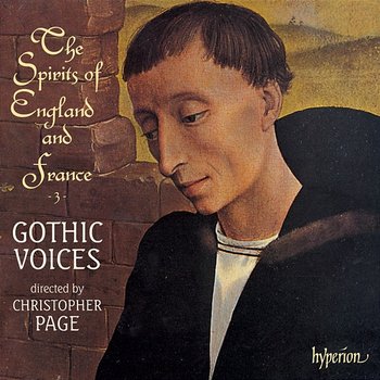 The Spirits of England & France 3: Binchois and His Contemporaries - Gothic Voices, Christopher Page