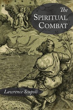 The Spiritual Combat and A Treatise on Peace of the Soul - Scupoli Lawrence