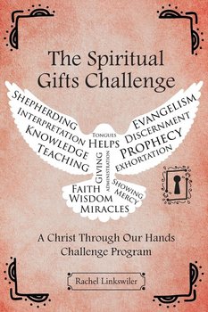 The Spiritual Gifts Challenge - Linkswiler Rachel