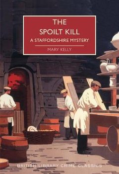 The Spoilt Kill: A Staffordshire Mystery - Kelly Mary