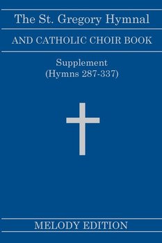 The St. Gregory Hymnal and Catholic Choir Book. Singers Ed. Melody Ed. - Supplement - Montani Nicola A
