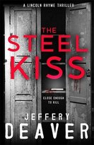 The Steel Kiss: Lincoln Rhyme Book 12 Deaver Jeffery