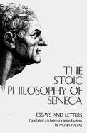 The Stoic Philosophy of Seneca: Essays and Letters - Seneca Lucius Annaeus, Hadas Moses