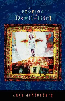 The Stories of Devil-Girl - Anya Achtenberg