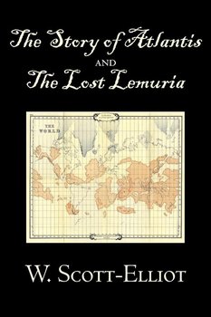 The Story of Atlantis and the Lost Lemuria by W. Scott-Elliot, Body, Mind & Spirit, Ancient Mysteries & Controversial Knowledge - W. Scott-Elliot