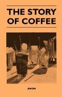 The Story of Coffee - Anon