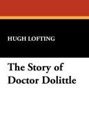 The Story of Doctor Dolittle - Lofting Hugh