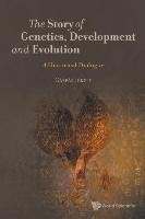 The Story of Genetics, Development and Evolution - Jekely Gaspar