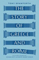The Story of Greece and Rome Spawforth Tony
