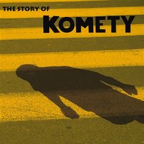 The Story of Komety Komety