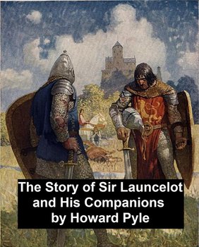 The Story of Sir Launcelot and His Companions - Pyle Howard