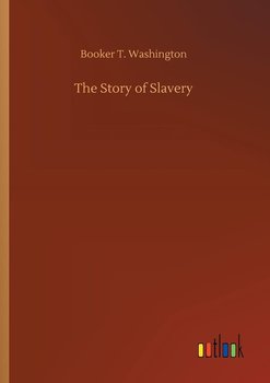 The Story of Slavery - Washington Booker T.