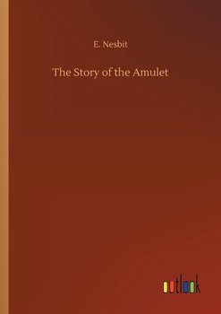 The Story of the Amulet - Nesbit E.