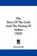 The Story of the Grail and the Passing of Arthur (1910) - Pyle Howard