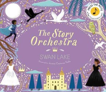 The Story Orchestra: Swan Lake: Press the note to hear Tchaikovsky's music - Katy Flint