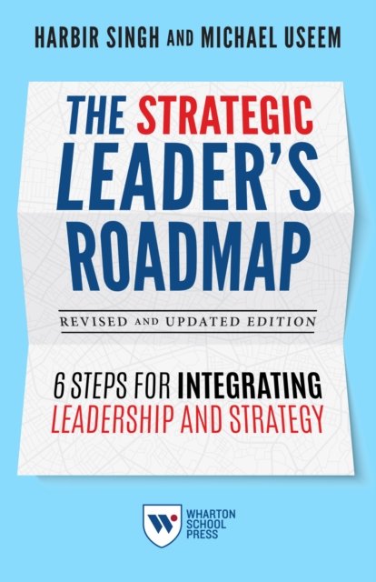 The Strategic Leaders Roadmap, Revised And Updated Edition: 6 Steps For ...